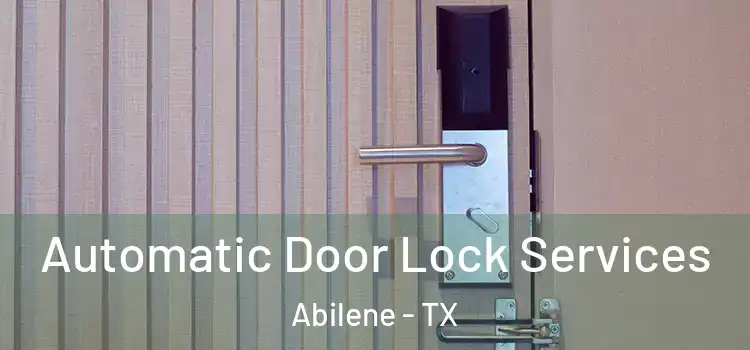 Automatic Door Lock Services Abilene - TX