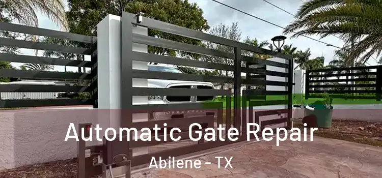 Automatic Gate Repair Abilene - TX
