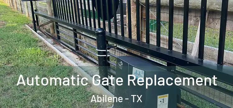  Automatic Gate Replacement Abilene - TX