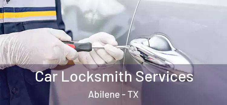 Car Locksmith Services Abilene - TX