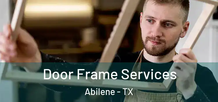Door Frame Services Abilene - TX