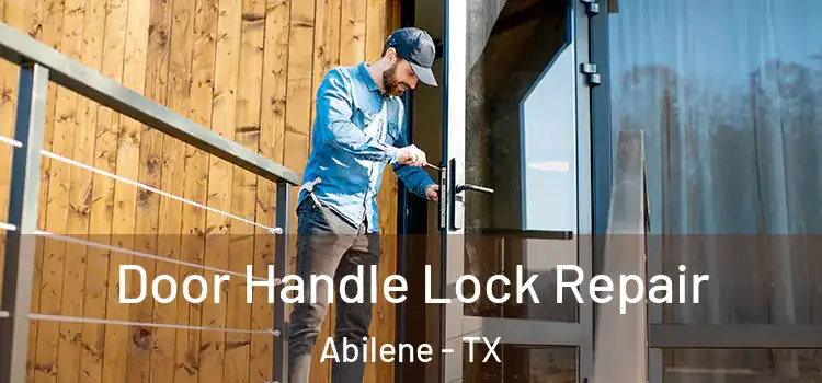 Door Handle Lock Repair Abilene - TX