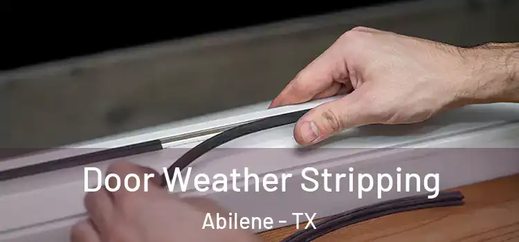 Door Weather Stripping Abilene - TX