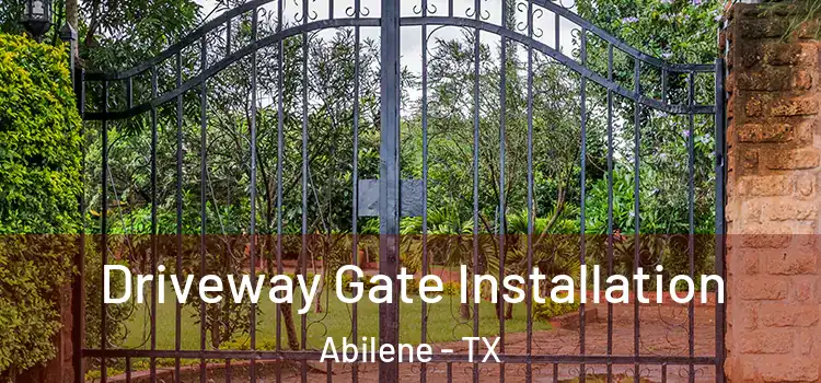 Driveway Gate Installation Abilene - TX