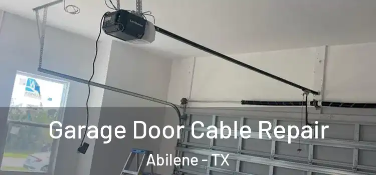 Garage Door Cable Repair Abilene - TX