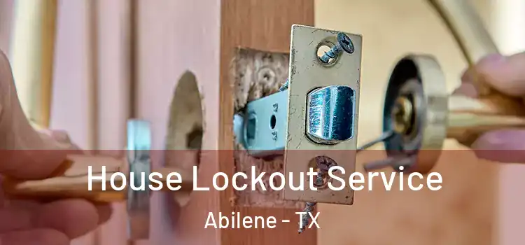 House Lockout Service Abilene - TX