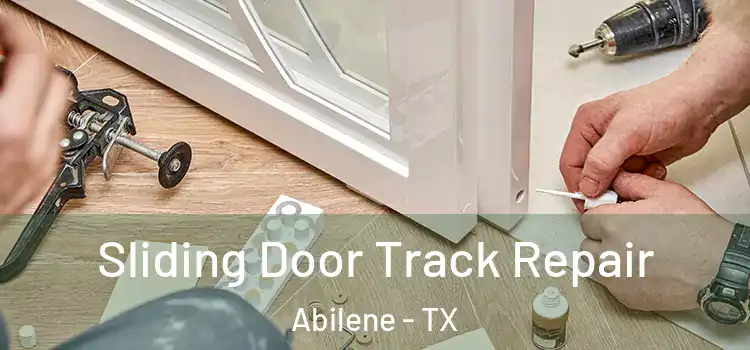 Sliding Door Track Repair Abilene - TX